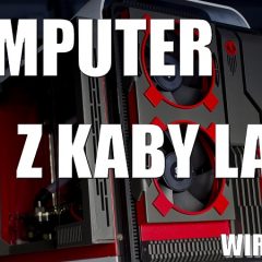 Komputer z Kaby Lake – propozycja zestawu – dobór podzespołów.