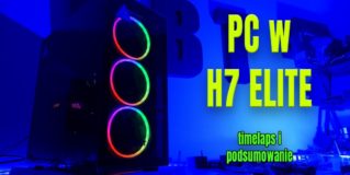 PC w NZXT H7 Elite – timelaps z budowy + podsumowanie