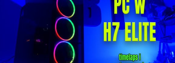 PC w NZXT H7 Elite – timelaps z budowy + podsumowanie