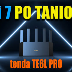 Tenda TE6L PRO – tani i ciekawy router z WiFi7 – recenzja