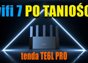 Tenda TE6L PRO – tani i ciekawy router z WiFi7 – recenzja