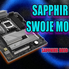 Sapphire Nitro + B850A Wifi 7 – TAK Sapphire ma swoje płyty główne! – TEST