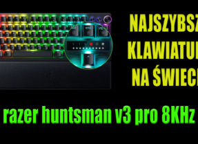 Najszybsza klawiatura na świecie? Razer Huntsman V3 PRO 8KHz – recenzja