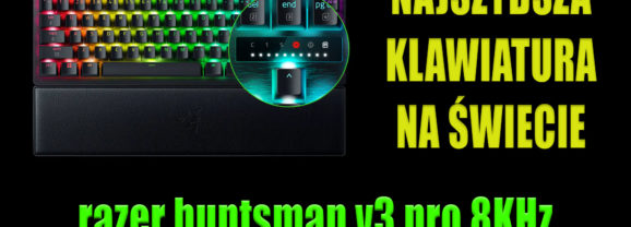 Najszybsza klawiatura na świecie? Razer Huntsman V3 PRO 8KHz – recenzja
