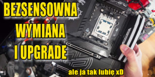 Bezsensowny upgrade – jestem w tym specjalistą ;)