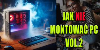 Jak nie montować komputera Vol. 2