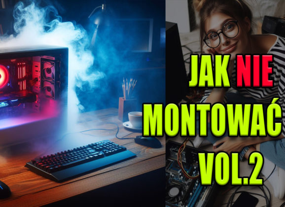 Jak nie montować komputera Vol. 2